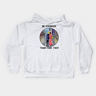 Be stronger than your past Kids Hoodie